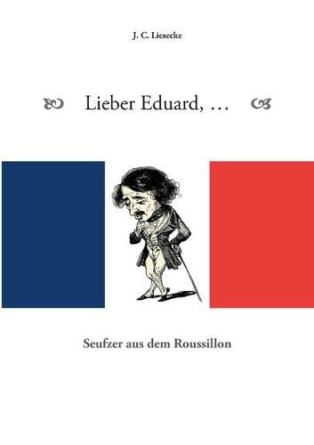 Cover image for Lieber Eduard: Seufzer aus dem Roussillon