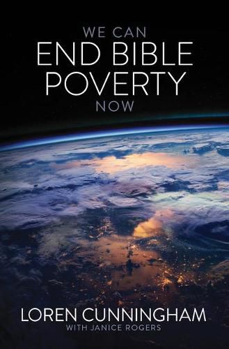 Cover image for We Can End Bible Poverty Now: A Challenge to Spread the Word of God Globally