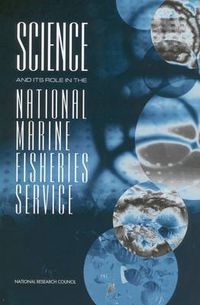 Cover image for Science and Its Role in the National Marine Fisheries Service