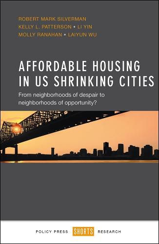 Affordable Housing in US Shrinking Cities: From Neighborhoods of Despair to Neighborhoods of Opportunity?