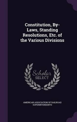 Cover image for Constitution, By-Laws, Standing Resolutions, Etc. of the Various Divisions