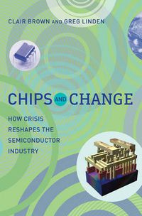 Cover image for Chips and Change: How Crisis Reshapes the Semiconductor Industry