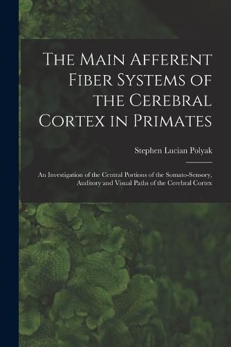 The Main Afferent Fiber Systems of the Cerebral Cortex in Primates