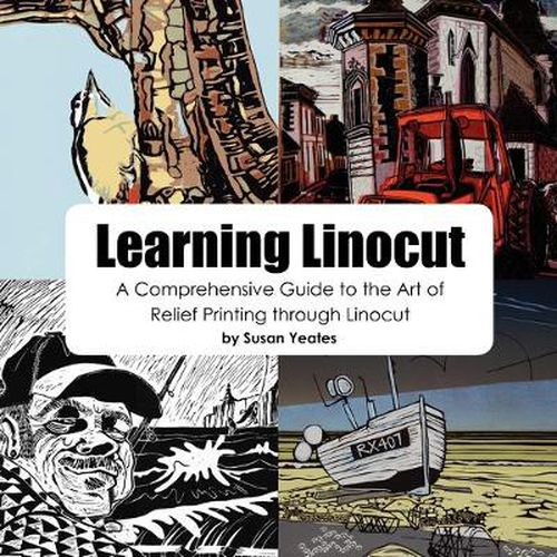 Cover image for Learning Linocut: A Comprehensive Guide to the Art of Relief Printing Through Linocut