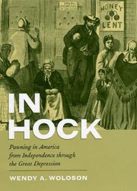 Cover image for In Hock: Pawning in America from Independence Through the Great Depression