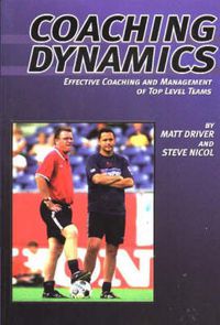 Cover image for Coaching Dynamics: Effective Coaching & Management of Top Level Teams