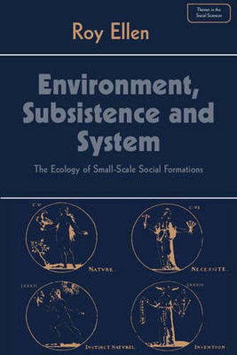 Cover image for Environment, Subsistence and System: The Ecology of Small-Scale Social Formations
