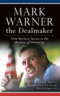 Cover image for Mark Warner the Dealmaker: From Business Success to the Business of Governing