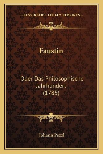 Faustin: Oder Das Philosophische Jahrhundert (1785)