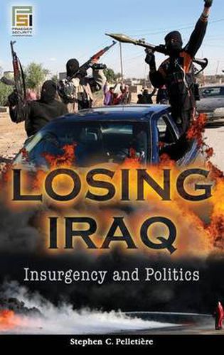 Cover image for Losing Iraq: Insurgency and Politics