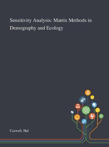 Cover image for Sensitivity Analysis: Matrix Methods in Demography and Ecology