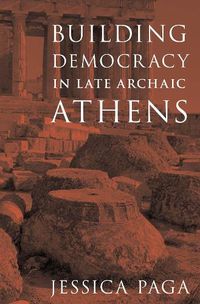 Cover image for Building Democracy in Late Archaic Athens