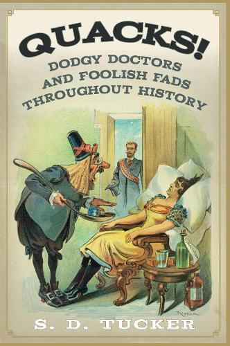 Cover image for Quacks!: Dodgy Doctors and Foolish Fads Throughout History