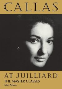 Cover image for Callas at Juilliard: The Master Classes