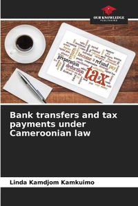 Cover image for Bank transfers and tax payments under Cameroonian law