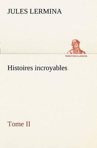 Cover image for Histoires incroyables, Tome II