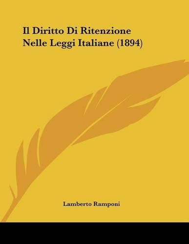 Cover image for Il Diritto Di Ritenzione Nelle Leggi Italiane (1894)