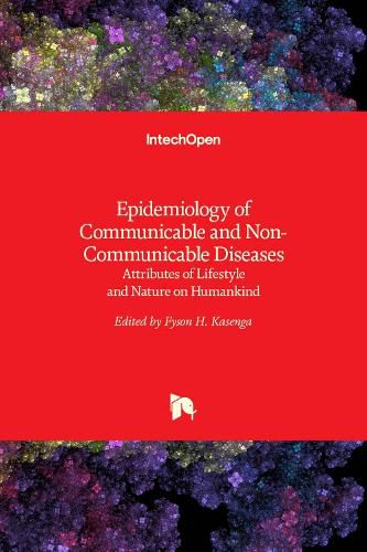 Cover image for Epidemiology of Communicable and Non-Communicable Diseases: Attributes of Lifestyle and Nature on Humankind