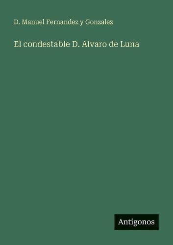 Cover image for El condestable D. Alvaro de Luna