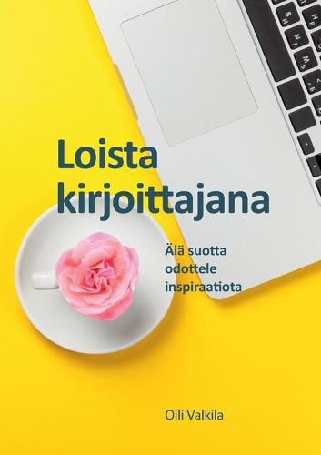 Cover image for Loista kirjoittajana: AEla suotta odottele inspiraatiota