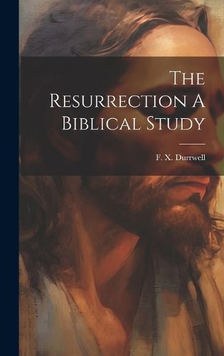 Cover image for The Resurrection A Biblical Study