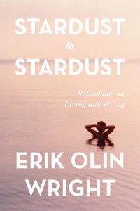 Cover image for Stardust to Stardust: Reflections on Living and Dying