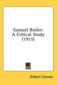 Cover image for Samuel Butler: A Critical Study (1915)