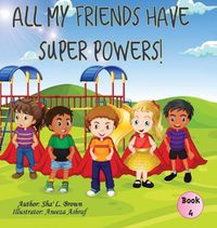 Cover image for All My Friends Have Super Powers!