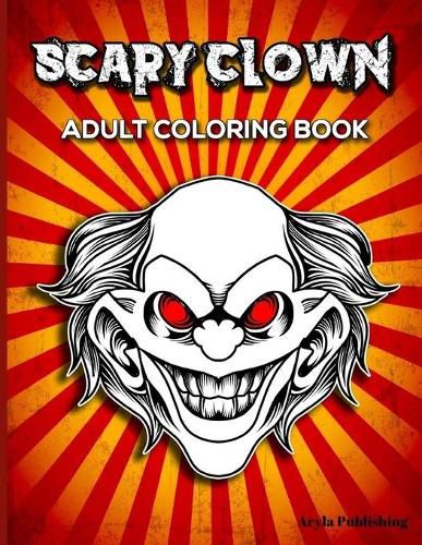 Cover image for Scary Clown: Adult Colouring Fun Stress Relief Relaxation and Escape