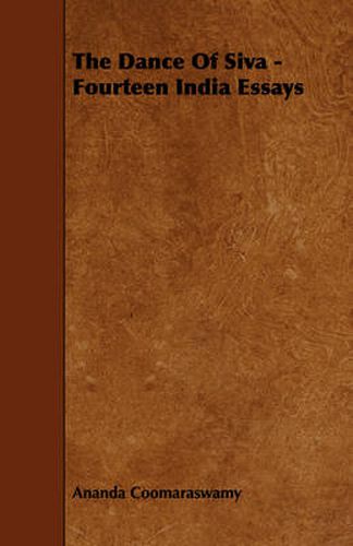 Cover image for The Dance Of Siva - Fourteen India Essays
