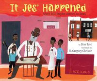 Cover image for It Jes' Happened: When Bill Traylor Started to Draw