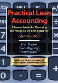 Cover image for Practical Lean Accounting: A Proven System for Measuring and Managing the Lean Enterprise, Second Edition