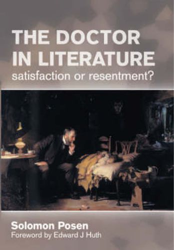 Cover image for The Doctor in Literature: Satisfaction or Resentment?