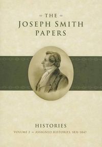 Cover image for The Joseph Smith Papers: Histories, Volume 2: Assigned Histories, 1831-1847