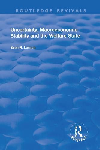 Cover image for Uncertainty, Macroeconomic Stability and the Welfare State