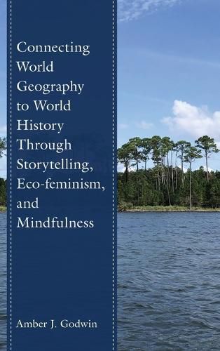 Cover image for Connecting World Geography to World History Through Storytelling, Eco-feminism, and Mindfulness