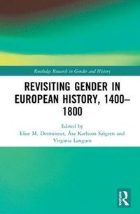 Cover image for Revisiting Gender in European History, 1400-1800