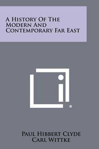 Cover image for A History of the Modern and Contemporary Far East