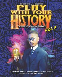 Cover image for Play with Your History Vol. 3: Book of History Makers