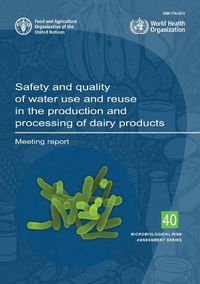 Cover image for Safety and quality of water use and reuse in the production and processing of dairy products
