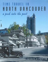 Cover image for Time Travel in North Vancouver: A peek into the past (2nd Ed.)