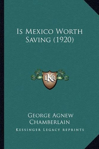 Is Mexico Worth Saving (1920)