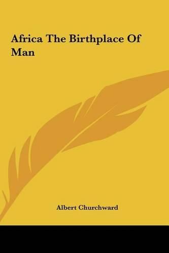 Cover image for Africa the Birthplace of Man Africa the Birthplace of Man