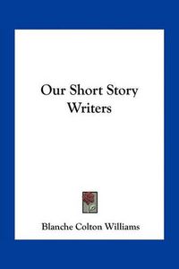 Cover image for Our Short Story Writers