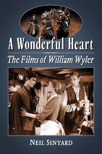 Cover image for A Wonderful Heart: The Films of William Wyler