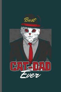 Cover image for Best Cat-Dad Ever: Cool Dad Cat Design Sayings Notebook Composition Book Novelty Funny Write In Ideas Blank Journal For Father Daddy Gift (6 x9 ) Dot Grid Notebook to write in