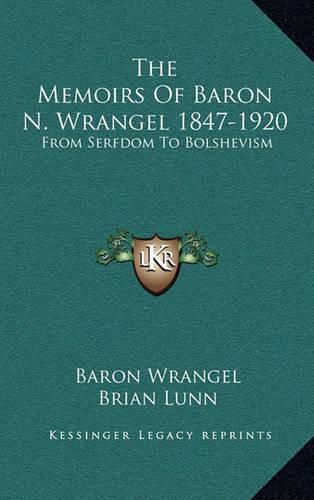 Cover image for The Memoirs of Baron N. Wrangel 1847-1920: From Serfdom to Bolshevism