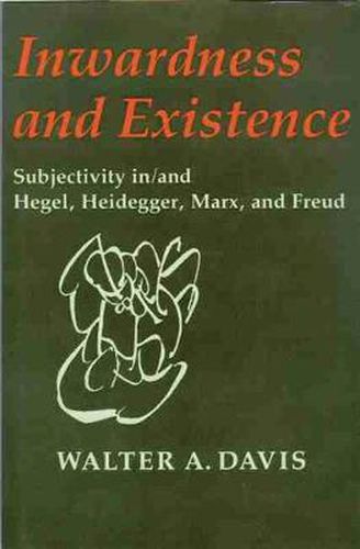 Cover image for Inwardness and Existence: Subjectivity in/and Hegel, Heidegger, Marx and Freud