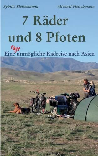 Cover image for 7 Rader und 8 Pfoten: Eine (fast) unmoegliche Radreise nach Asien: Donauradweg, Georgien, Aserbaidschan, Kasachstan, China, Laos, Thailand und Kambodscha
