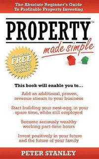 Cover image for Property Made Simple: The Absolute Beginner's Guide To Profitable Property Investing